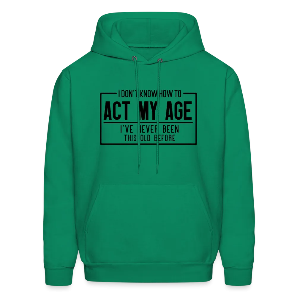 I Don't Know How To Act My Age Hoodie